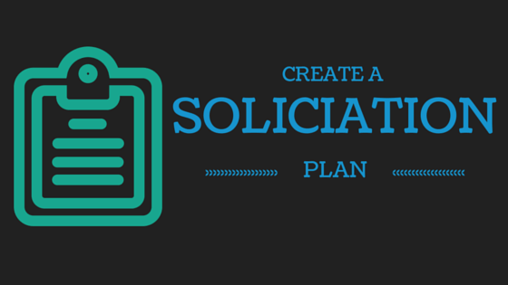 Next, use your prospect research to shape your solicitation plan.