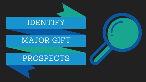Use prospect research to identify major gift prospects.
