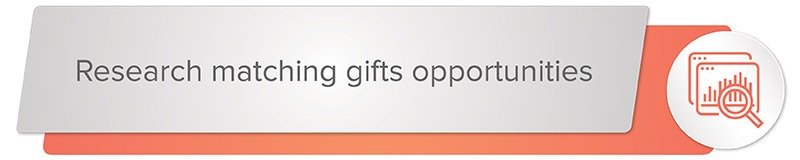 Research matching gifts opportunities for your peer-to-peer fundraising campaign. 