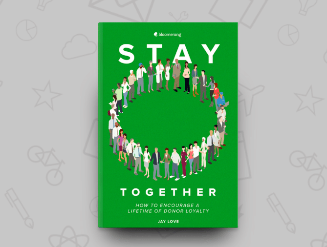 Stay Together: How to Encourage a Lifetime of Donor Loyalty by Jay Love book cover image