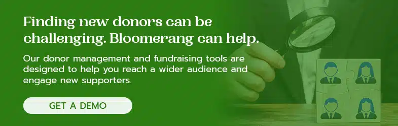 Finding new donors can be challenging. Bloomerang can help. 
