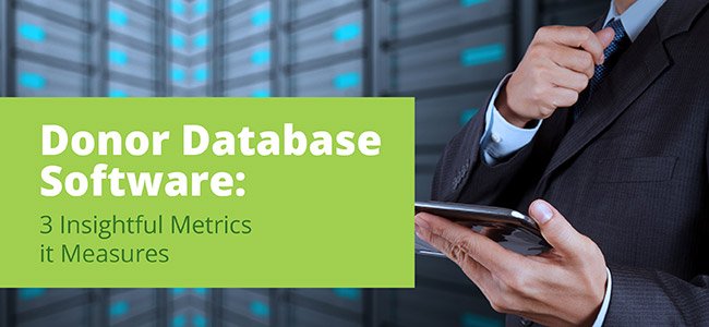 Find out what metrics your donor database should measure in order to strengthen supporter relationships.
