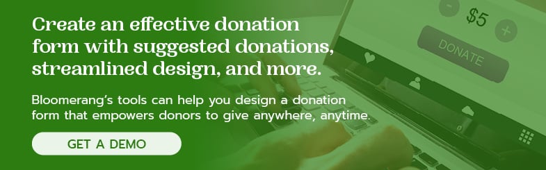 Create an effective donation form with suggested donation amounts with Bloomerang's help. 