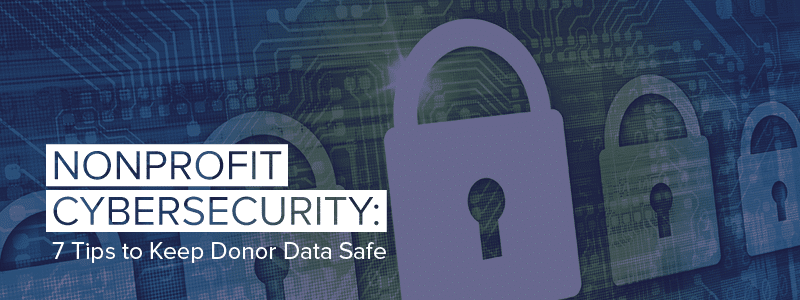 Learn how to keep your donor data safe with effective nonprofit cybersecurity.