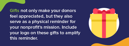Donor appreciation gifts not only make your donors feel appreciated, but they also serve as a physical reminder for your nonprofit’s mission.