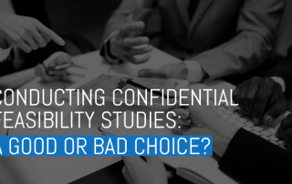 Conducting confidential feasibility studies? We'll cover if it's a good or bad choice.