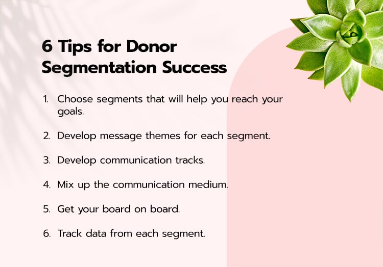 These six tips for donor segmentation will help your nonprofit reach new donors and retain current ones.