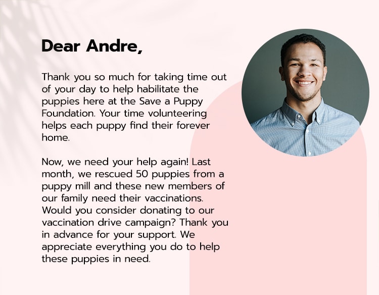 This example letter to Andre shows how you might leverage donor segmentation to reach an audience of volunteers