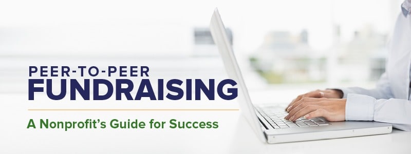 Peer-to-Peer Fundraising | A Nonprofit’s Guide for Success