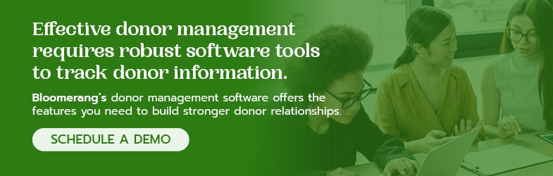 Schedule a demo of Bloomerang's donor management software today. 