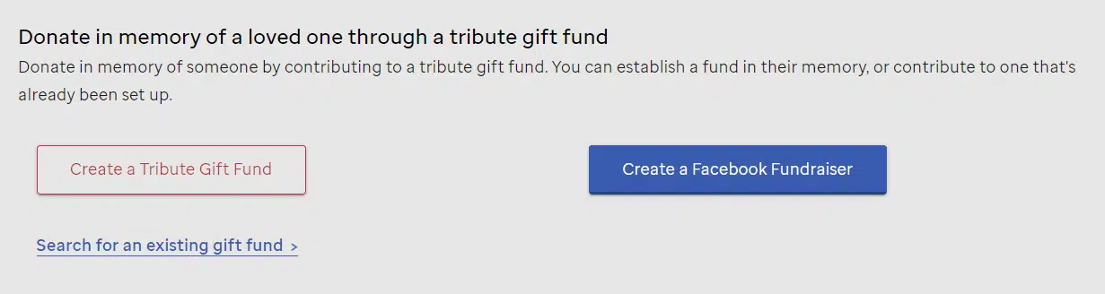 St. Jude’s memorial donations page provides multiple giving options, such as creating a tribute gift fund or starting a Facebook fundraiser. 