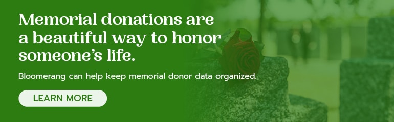 Bloomerang can help you keep memorial donation data organized. Learn more by scheduling a demo.