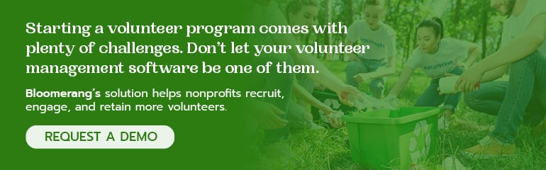 Bloomerang’s volunteer management software makes it easy to start a volunteer program. Click here to request a demo. 