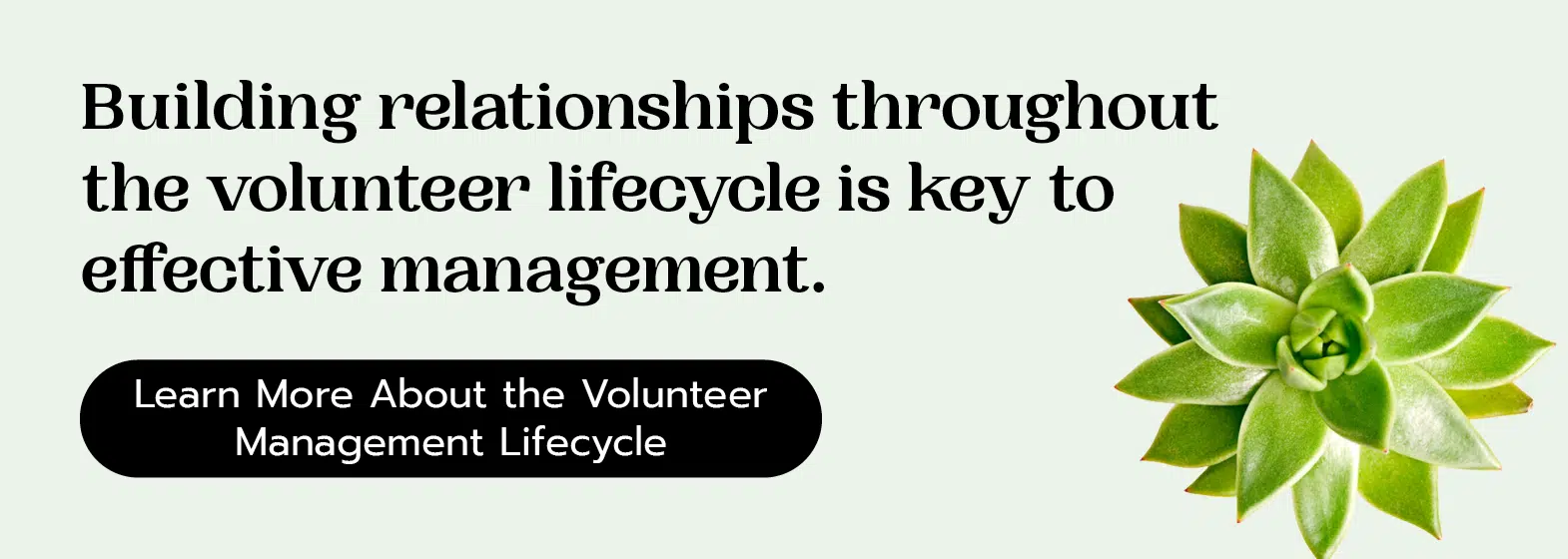 Building relationships throughout the volunteer lifecycle is key to effective management. Learn more about the volunteer management lifecycle.