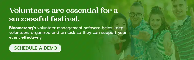 Bloomerang’s volunteer management software helps keep volunteers organized, streamlining your festival planning process. Schedule a demo to learn more.