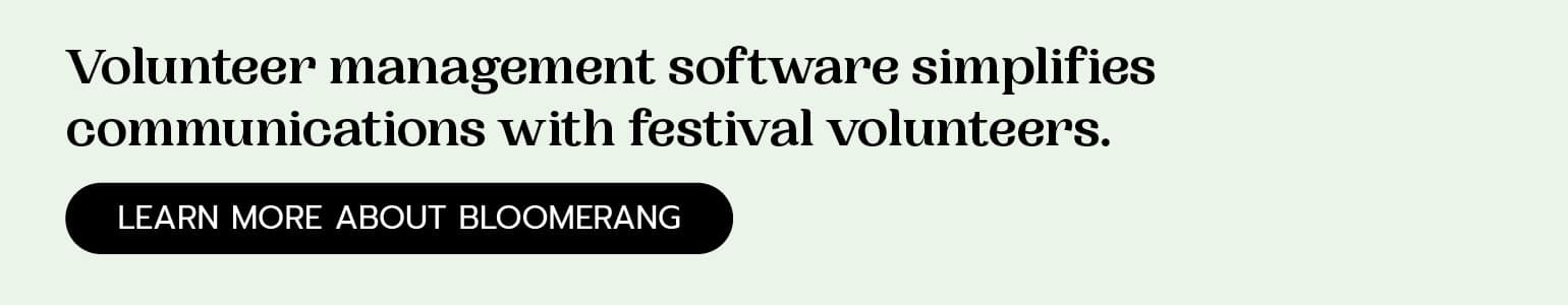 Bloomerang’s volunteer management software helps simplify festival volunteer communications. Click here to learn more. 