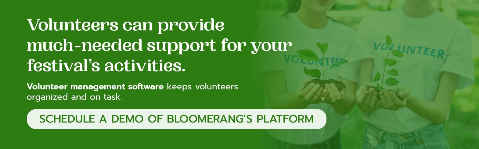 Schedule a Bloomerang demo to see how volunteer management software can help streamline your music festival's activities.
