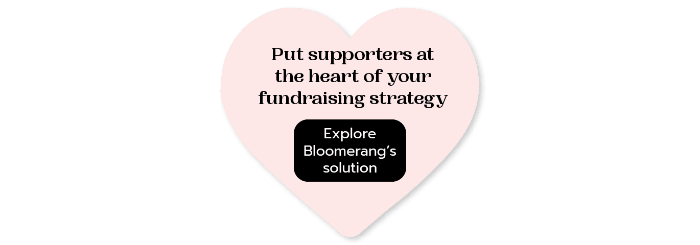 Put supporters at the heart of your fundraising strategy. Explore Bloomerang’s peer-to-peer fundraising solution. 