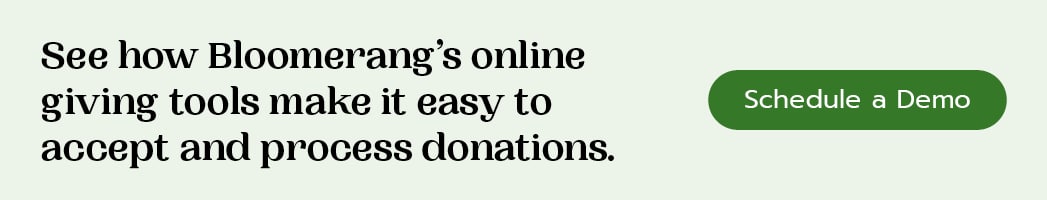 See how Bloomerang's online giving tools make it easy to accept and process donations. Schedule a demo here.