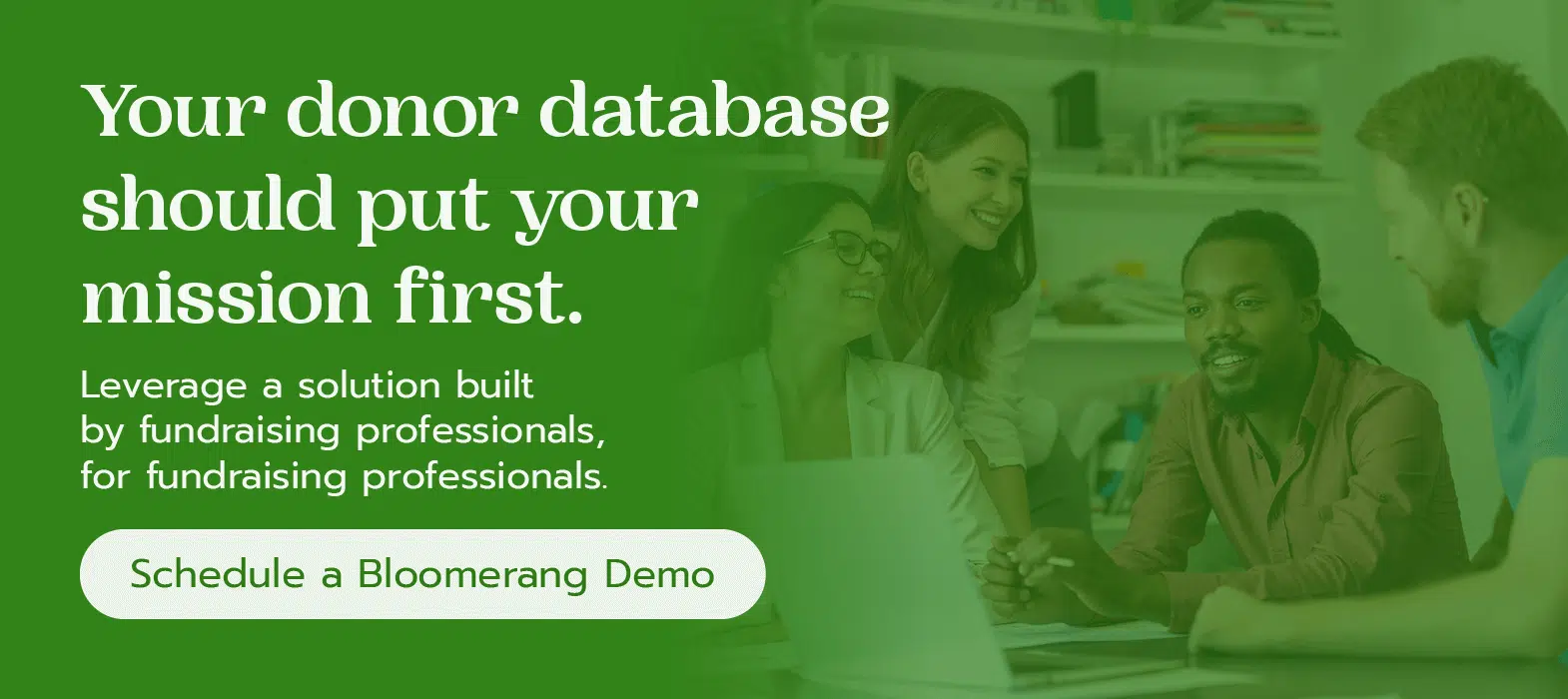 Leverage a donor database solution built by fundraising professionals, for fundraising professionals. 