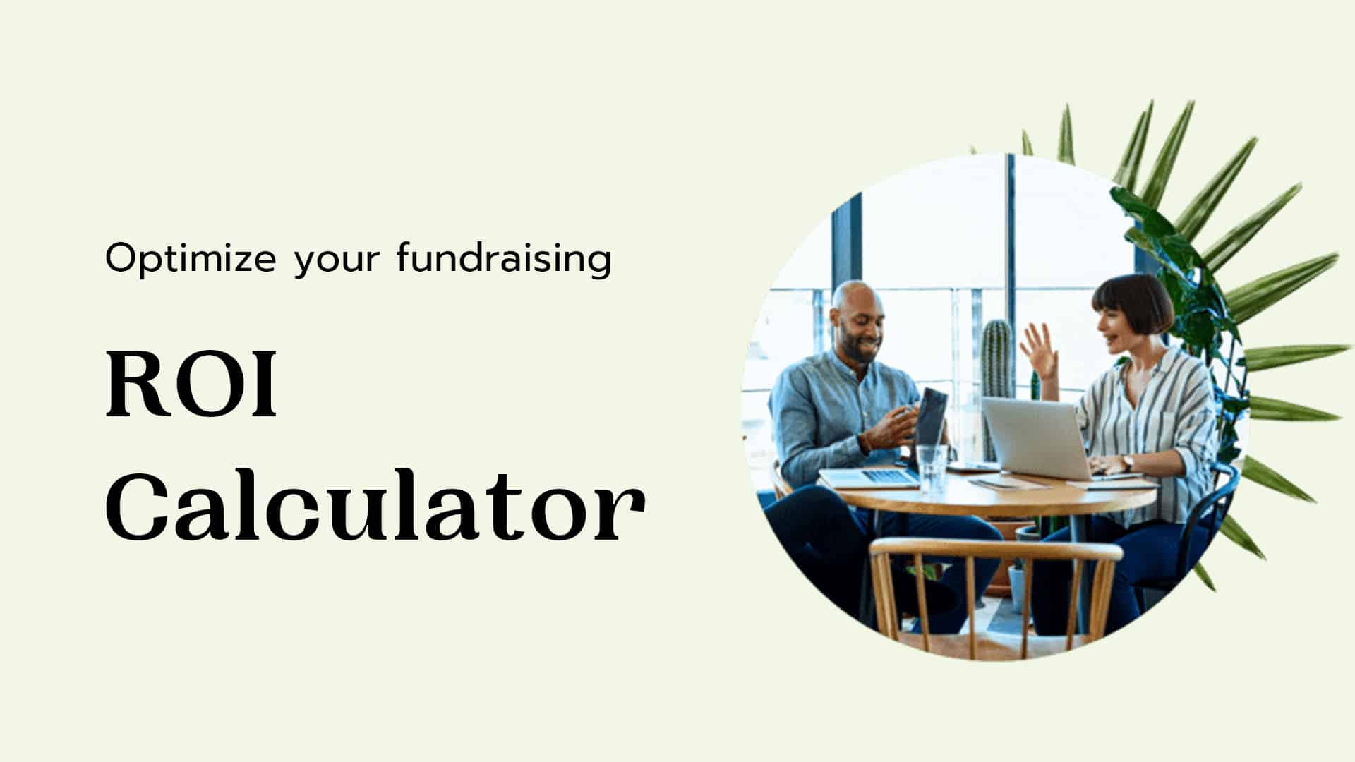 Optimize your fundraising with our ROI calculator