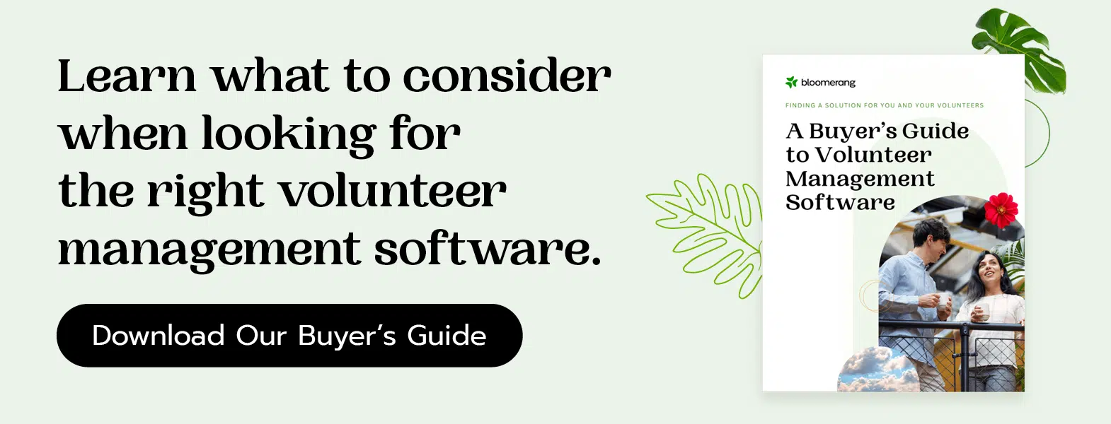 Learn what to consider when looking for the right volunteer management software. Download our buyer's guide here. 